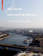 Jean-François Chevrier (Hrsg.): Aus Basel. Herzog & de Meuron